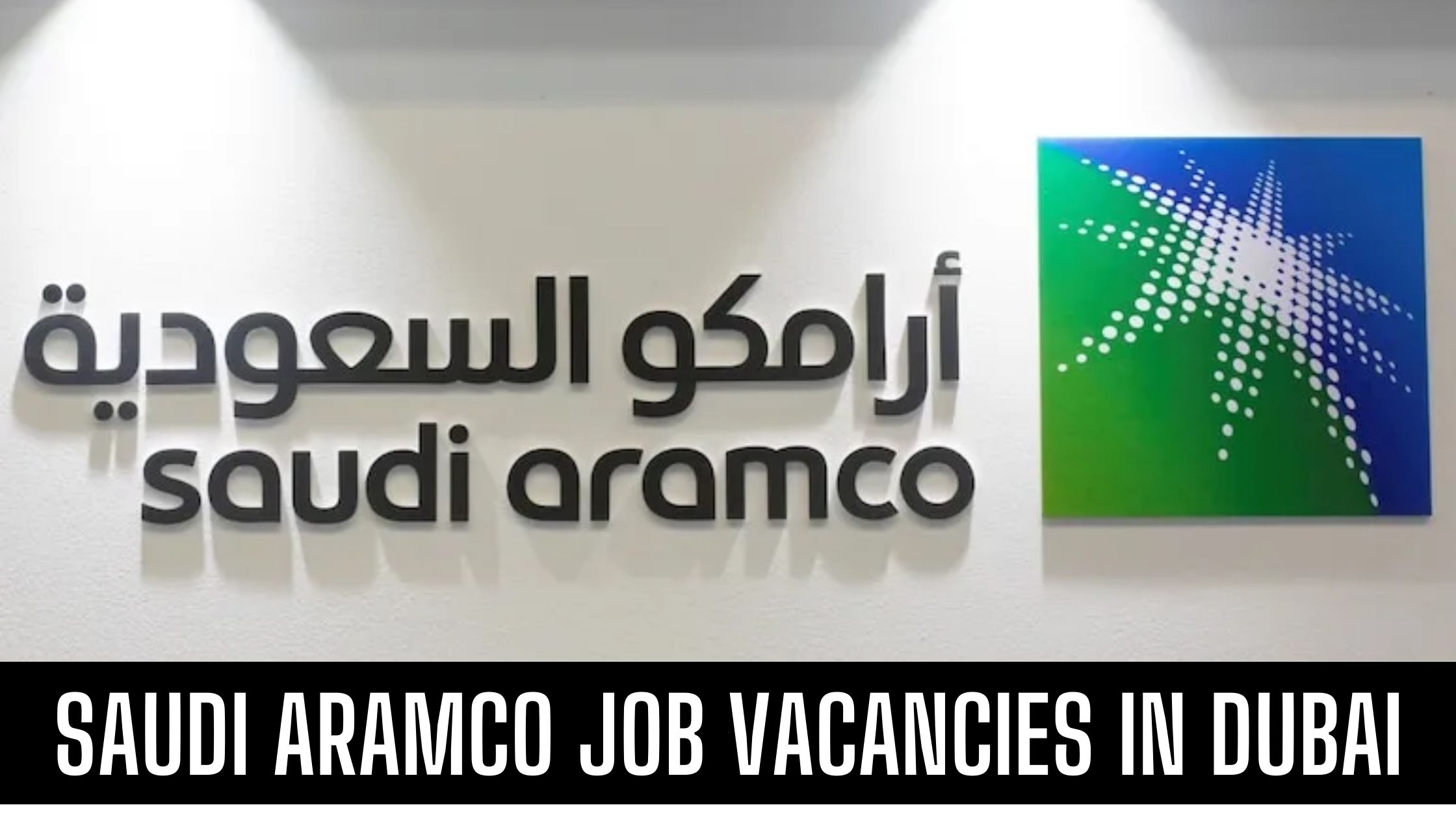 Saudi Aramco Jobs UAE Latest Vacancies Apply Now