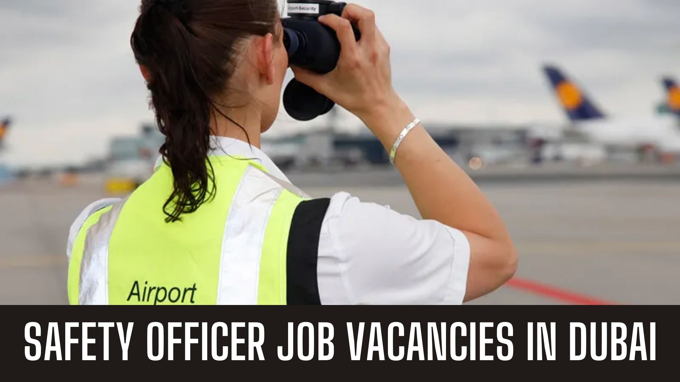 Safety Officer Jobs in Dubai UAE Latest Updates Free Visa Apply Now