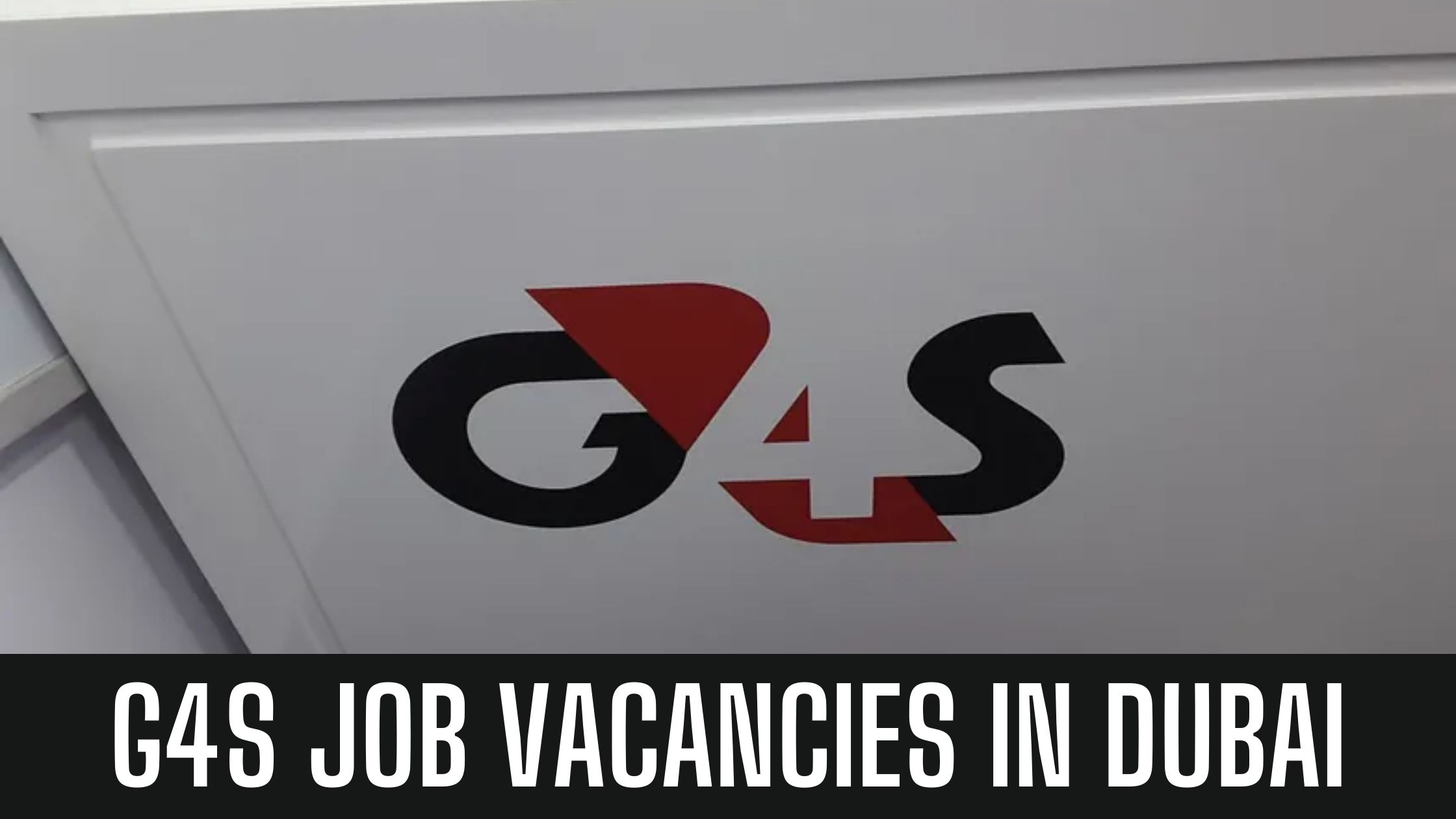 G4S 2024 G4S Security Jobs in Dubai Abu Dhabi Apply Now