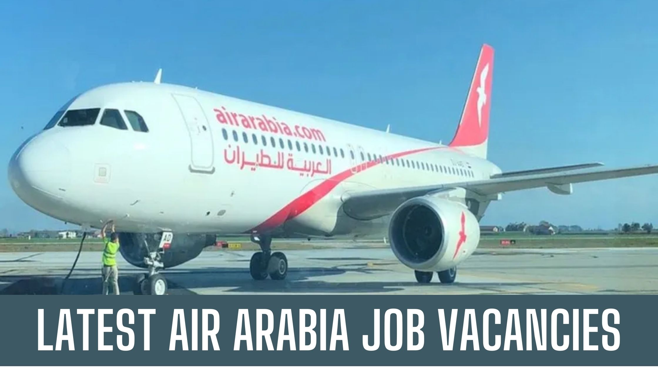 Air Arabia Jobs 2024 Sharjah-Abu Dhabi New Open Vacancies Apply Now]