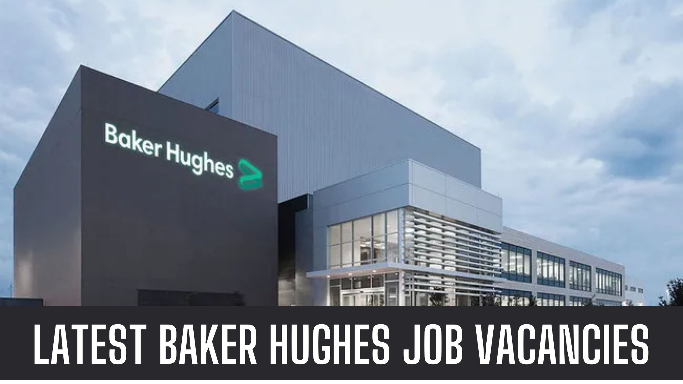 Baker Hughes Announced Vacancies in Dubai UAE Apply Now