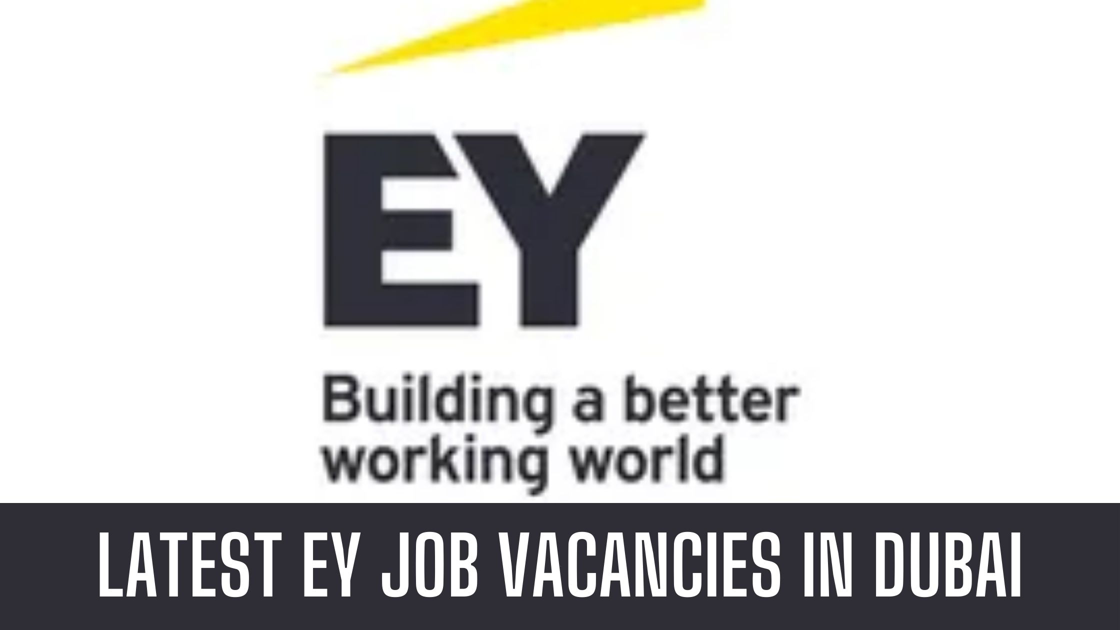 EY Jobs in Dubai & UAE Announced Vacancies Apply Now