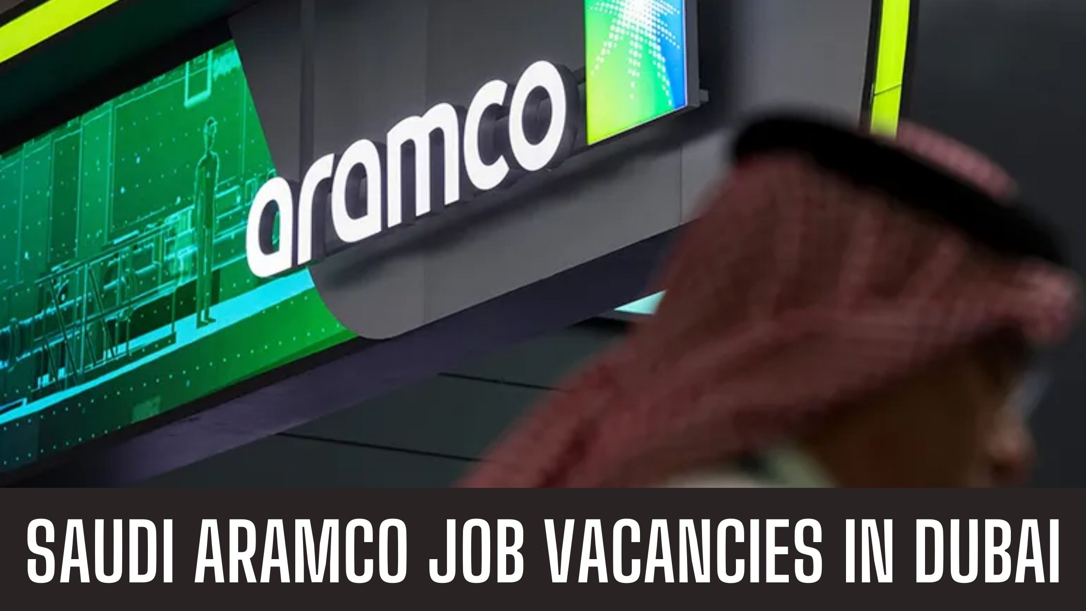 Saudi Aramco Jobs UAE 2024 Latest Vacancies Apply Now Attractive Salary