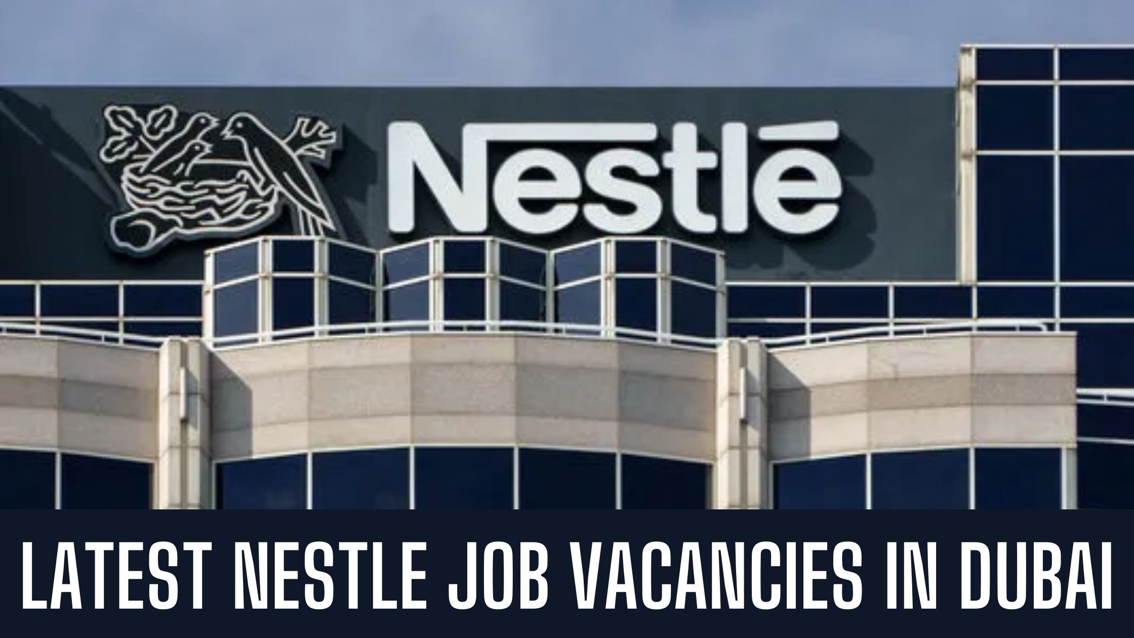 Nestle Jobs 2024 UAE Latest Vacancies in Dubai Good Salary Apply Now