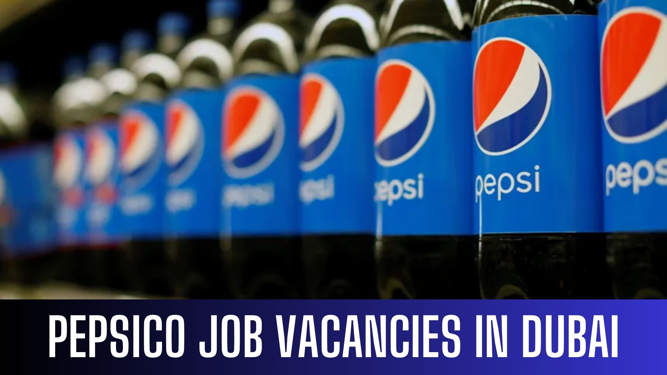 PepsiCo Jobs 2024 UAE-Saudi Arabia Job Vacancies Apply Now