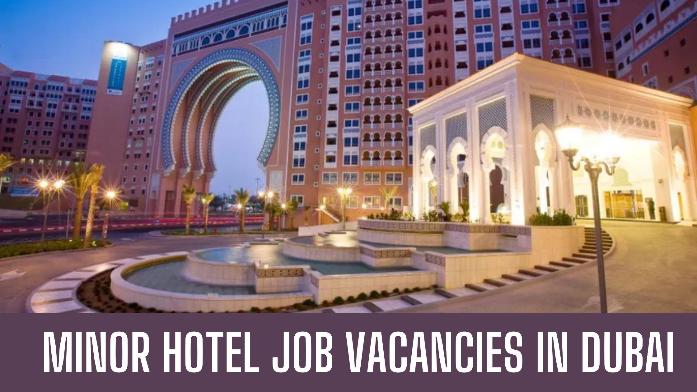 Minor Hotel Jobs 2024 Hotel Jobs Vacancies in UAE Apply Now