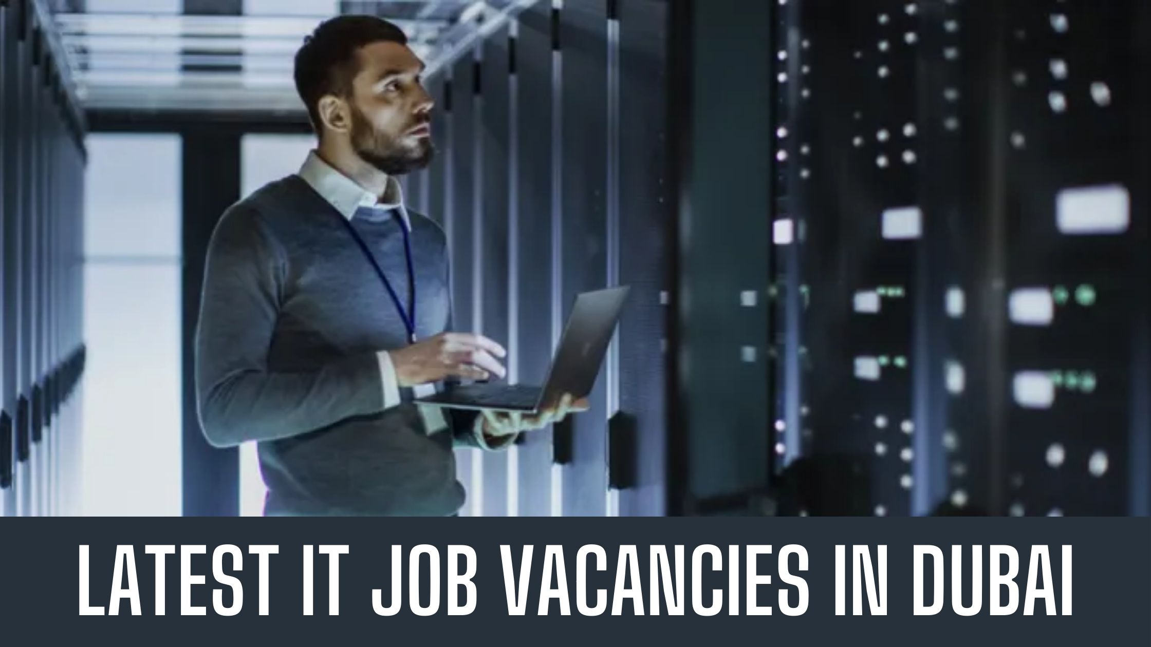 IT Jobs In Dubai & UAE Latest Vacancies Apply Now