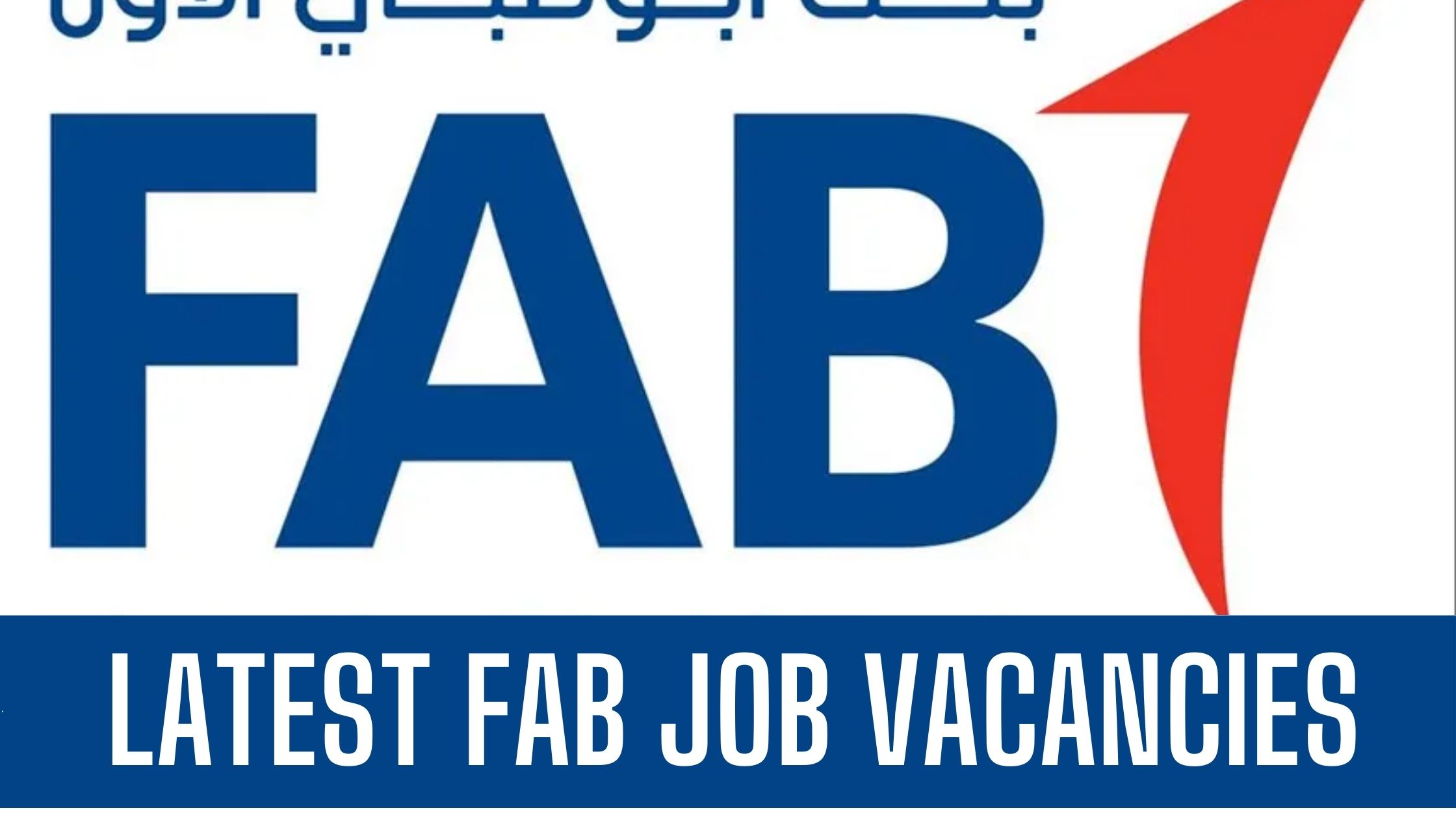 FAB Jobs 2024 Latest Vacancies in First Abu Dhabi Bank Apply Now