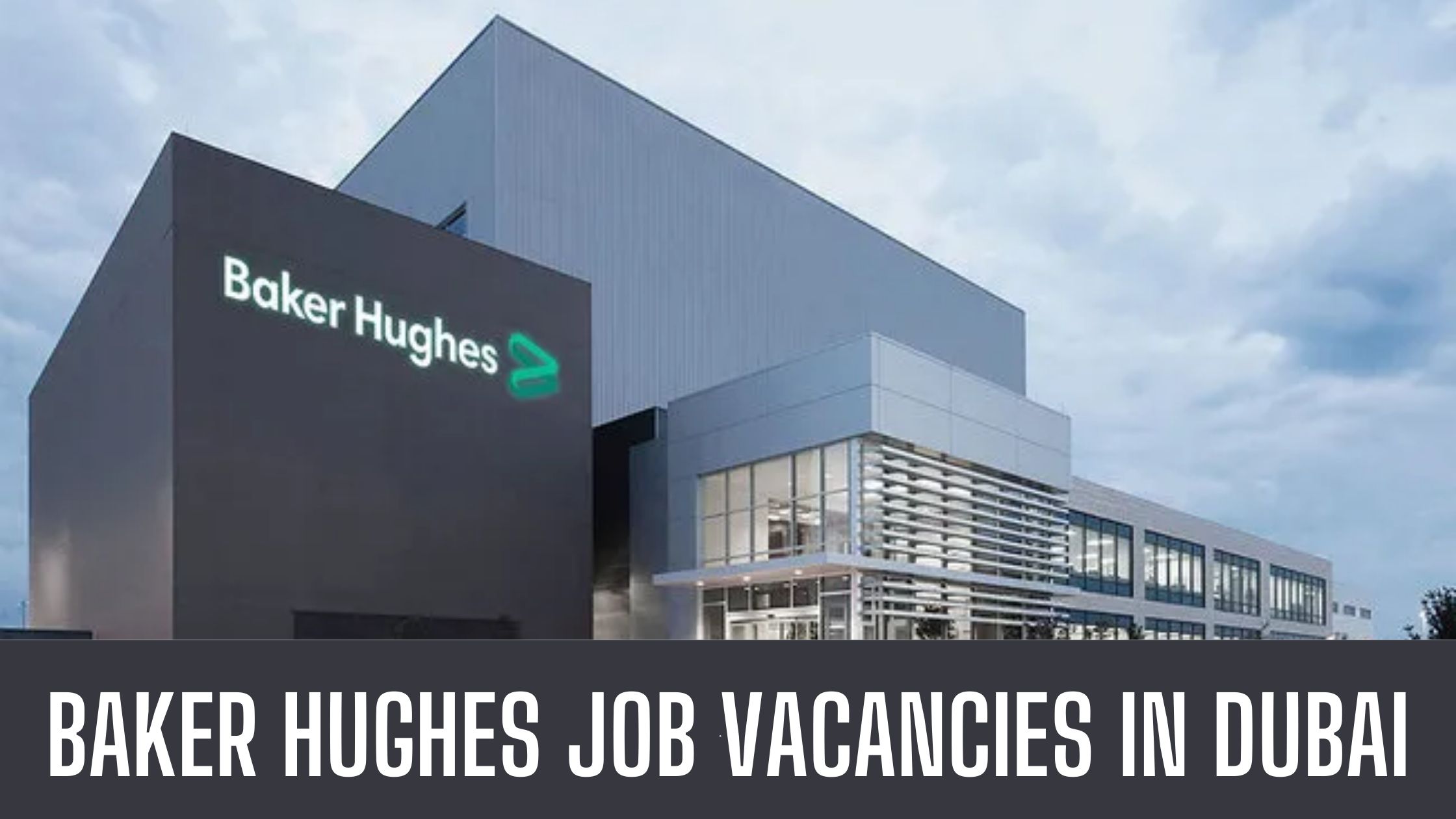 Baker Hughes Announced Latest Vacancies in Dubai UAE Apply Now