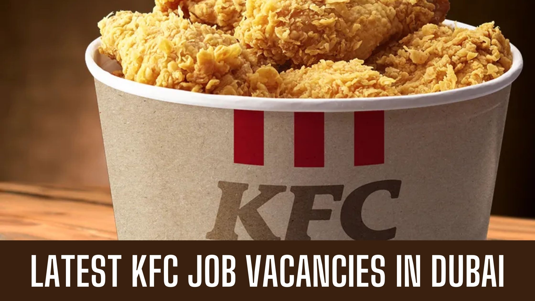 KFC Dubai Jobs 2024 Latest Vacancies in Dubai Sharjah Good Salary