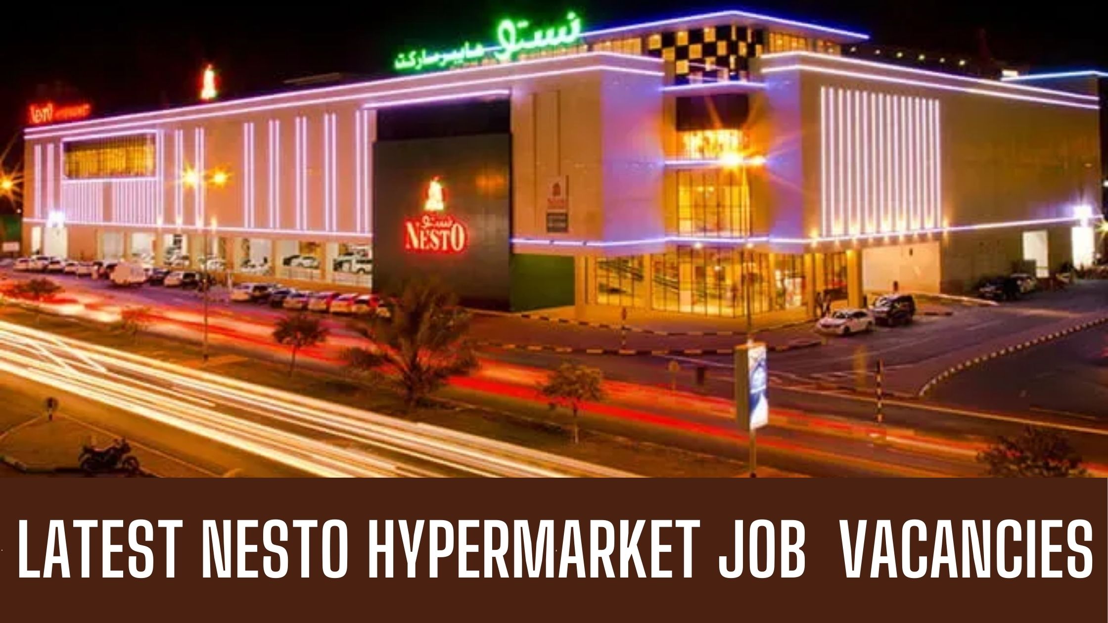 Nesto Hypermarket Jobs Hypermarkets Ajman Dubai Abu Dhabi Apply Now