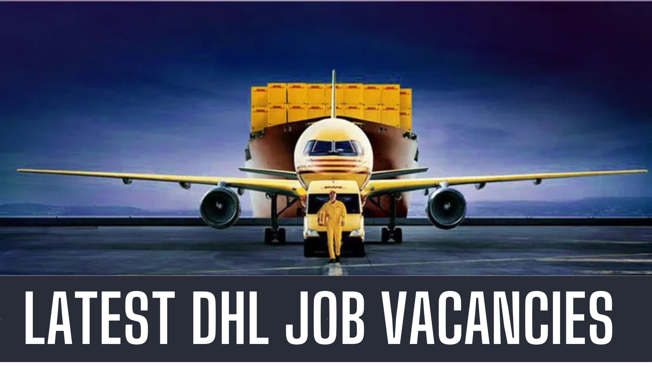 DHL Jobs 2024 Latest Job Vacancies in Dubai-Abu Dhabi UAE Apply Now