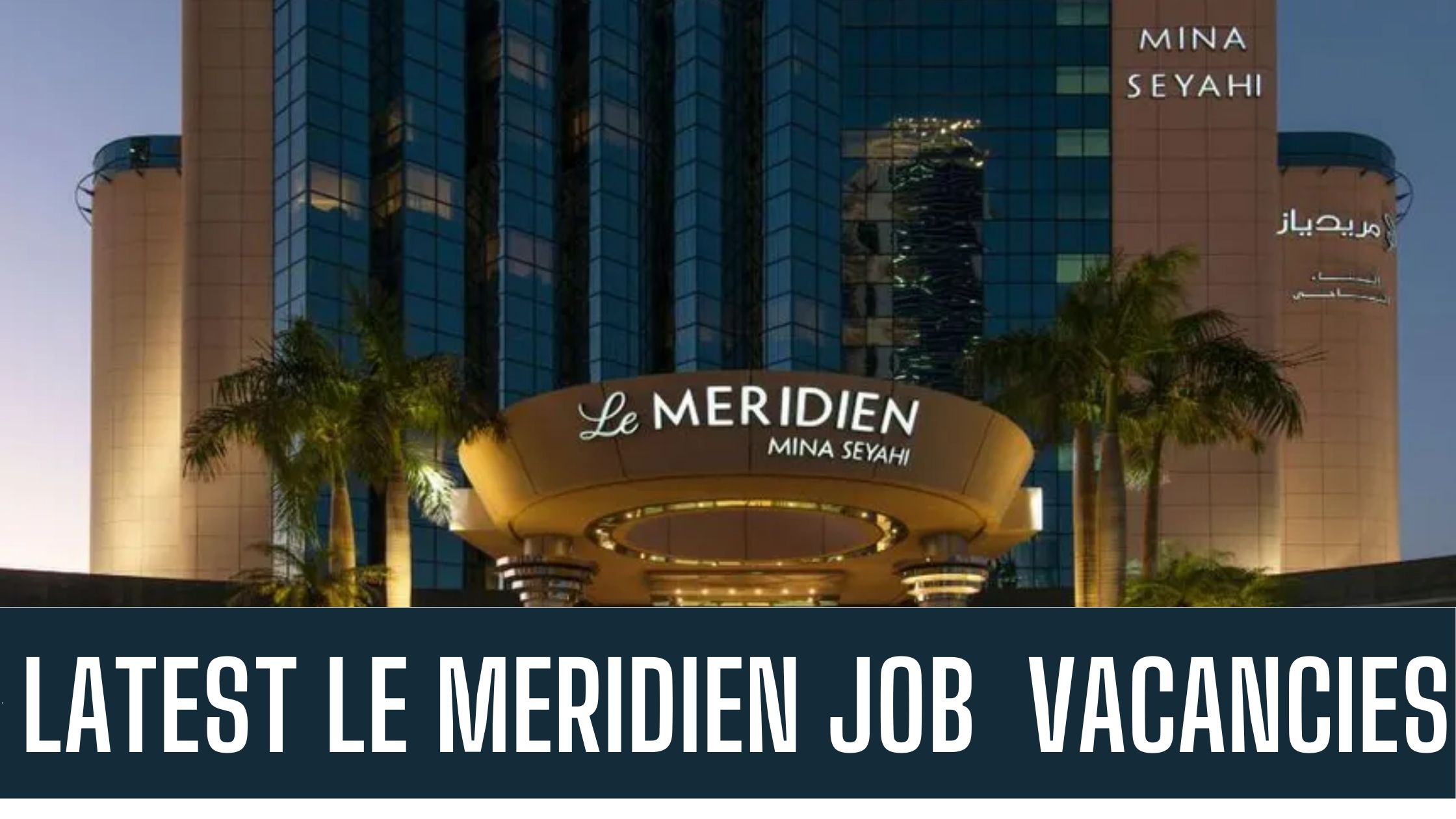 Le Meridien Jobs UAE Hotel Jobs in Dubai Good Salary Apply Now