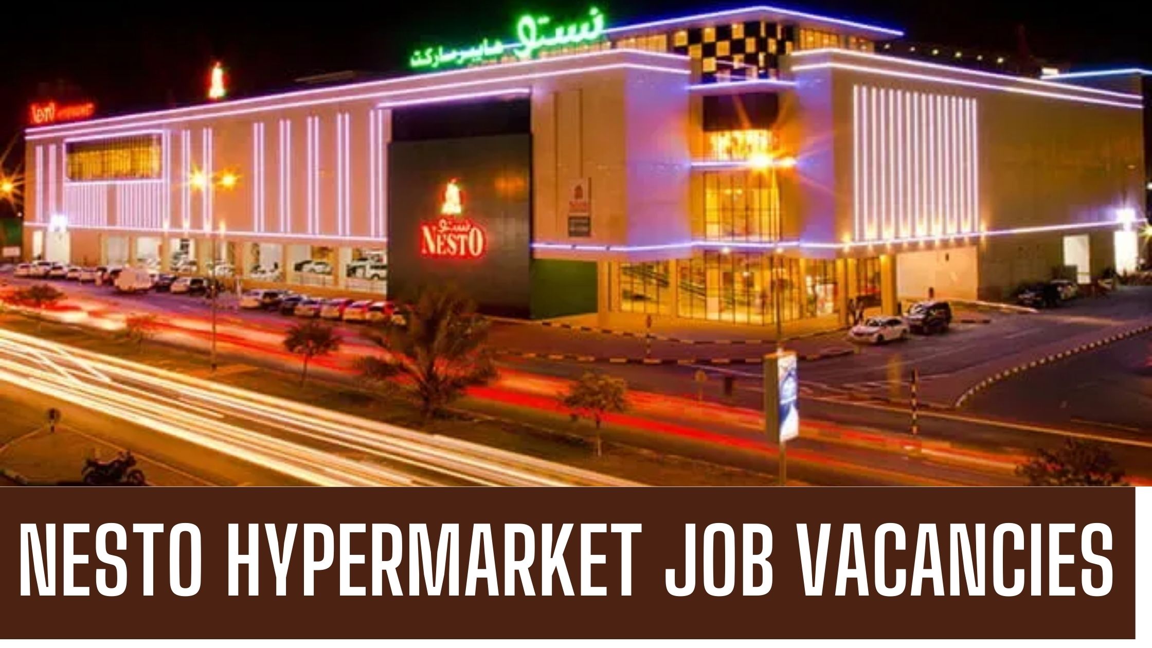 Nesto Hypermarket Jobs Hypermarkets Vacancies in Ajman Dubai Abu Dhabi