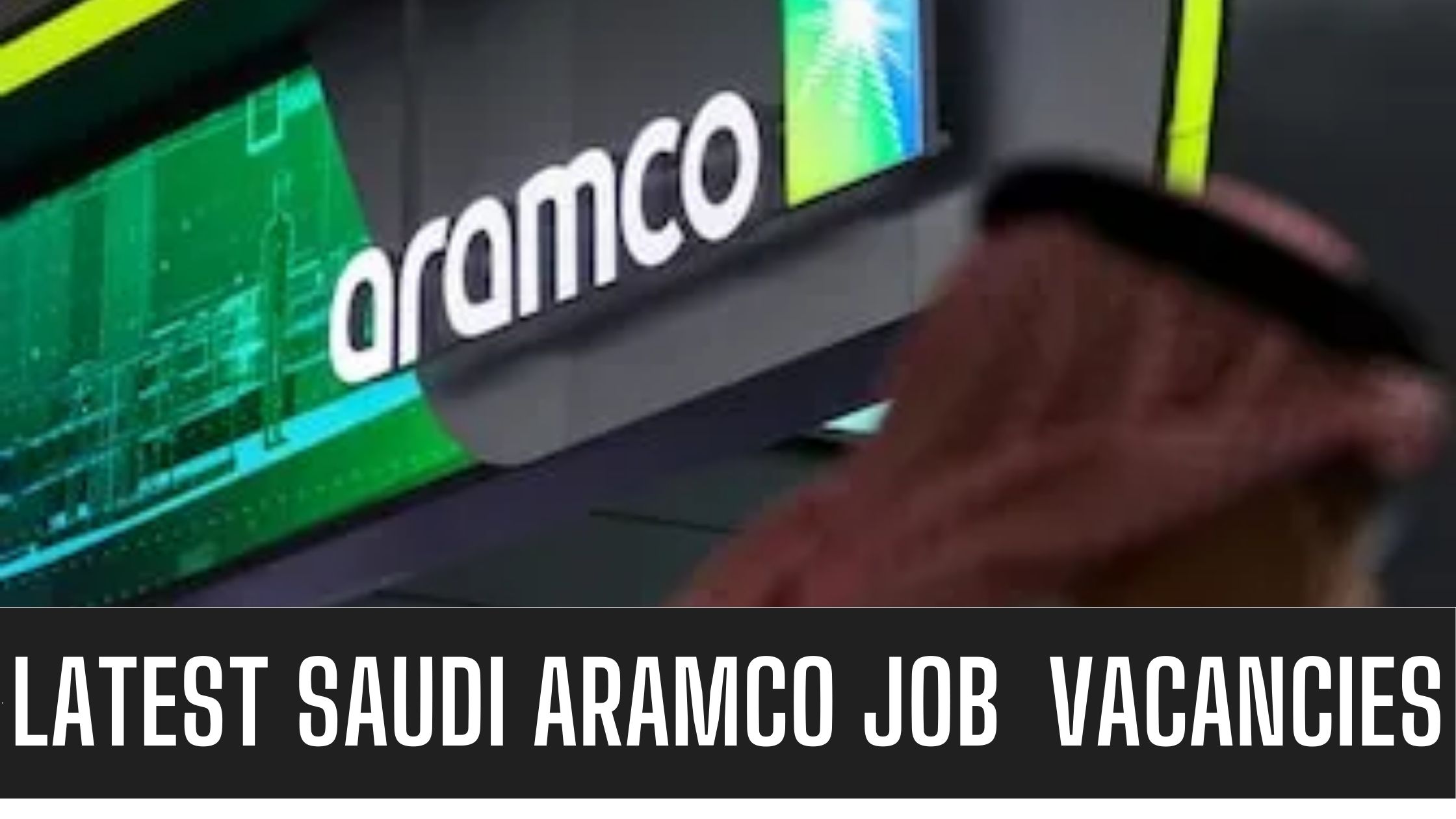 Saudi Aramco Jobs UAE 2024 Latest Vacancies Apply Now