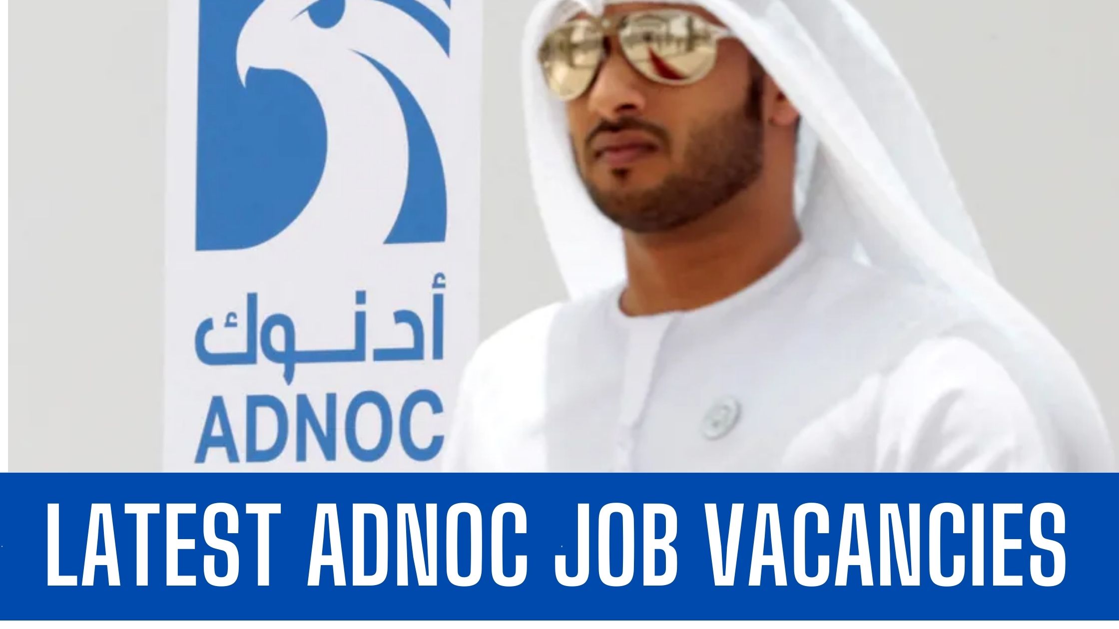 ADNOC Careers in Abu Dhabi Offering Job Vacancies