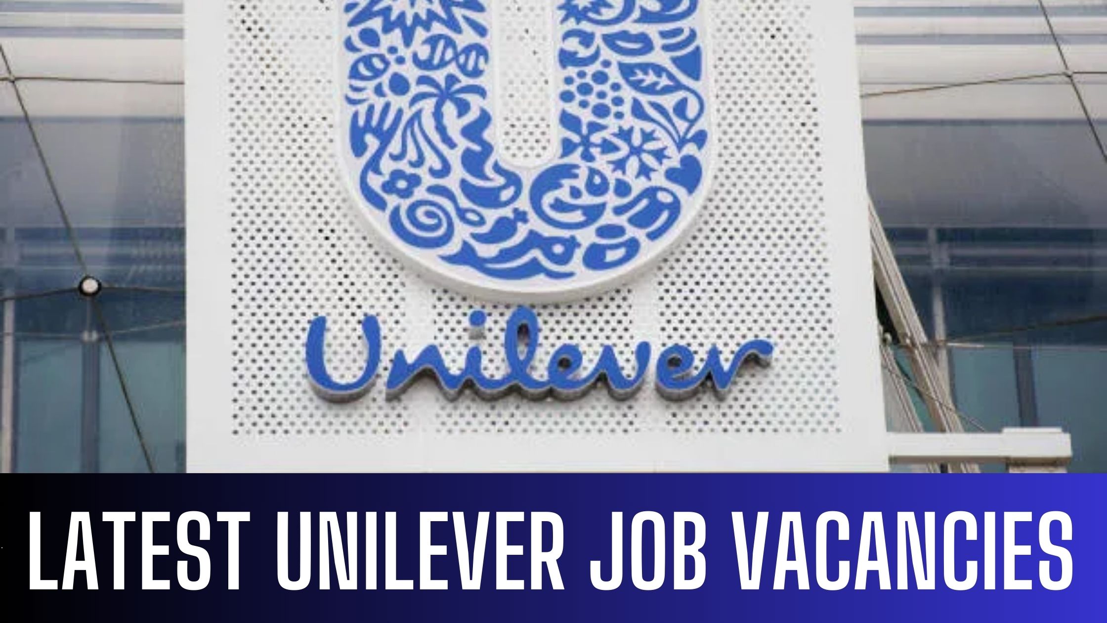 Unilever Jobs 2024 New Vacancies Unilever Dubai-Saudi Arabia Apply Now