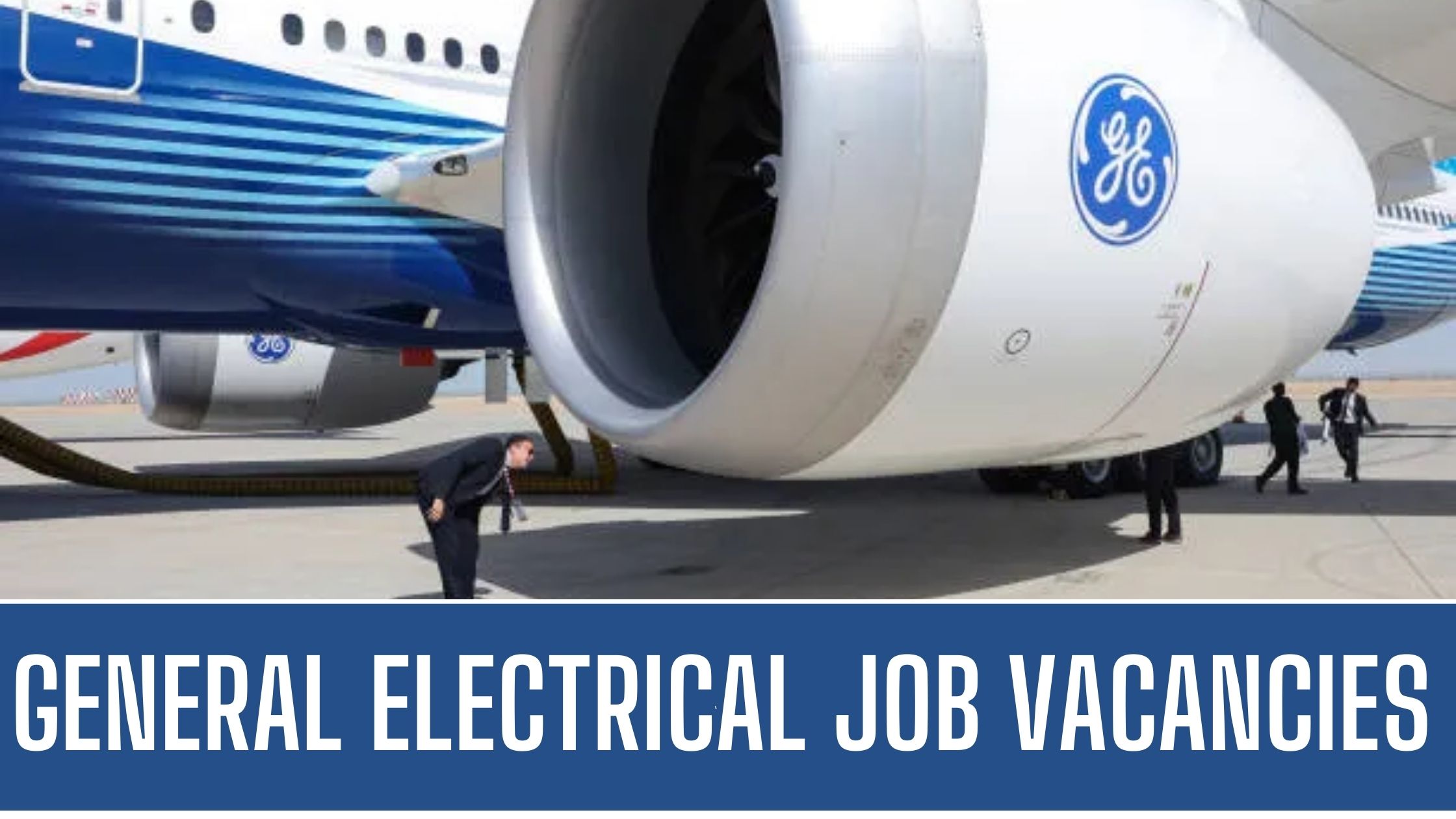 General Electric GE Jobs 2024 UAE-KSA-USA Careers Apply Now