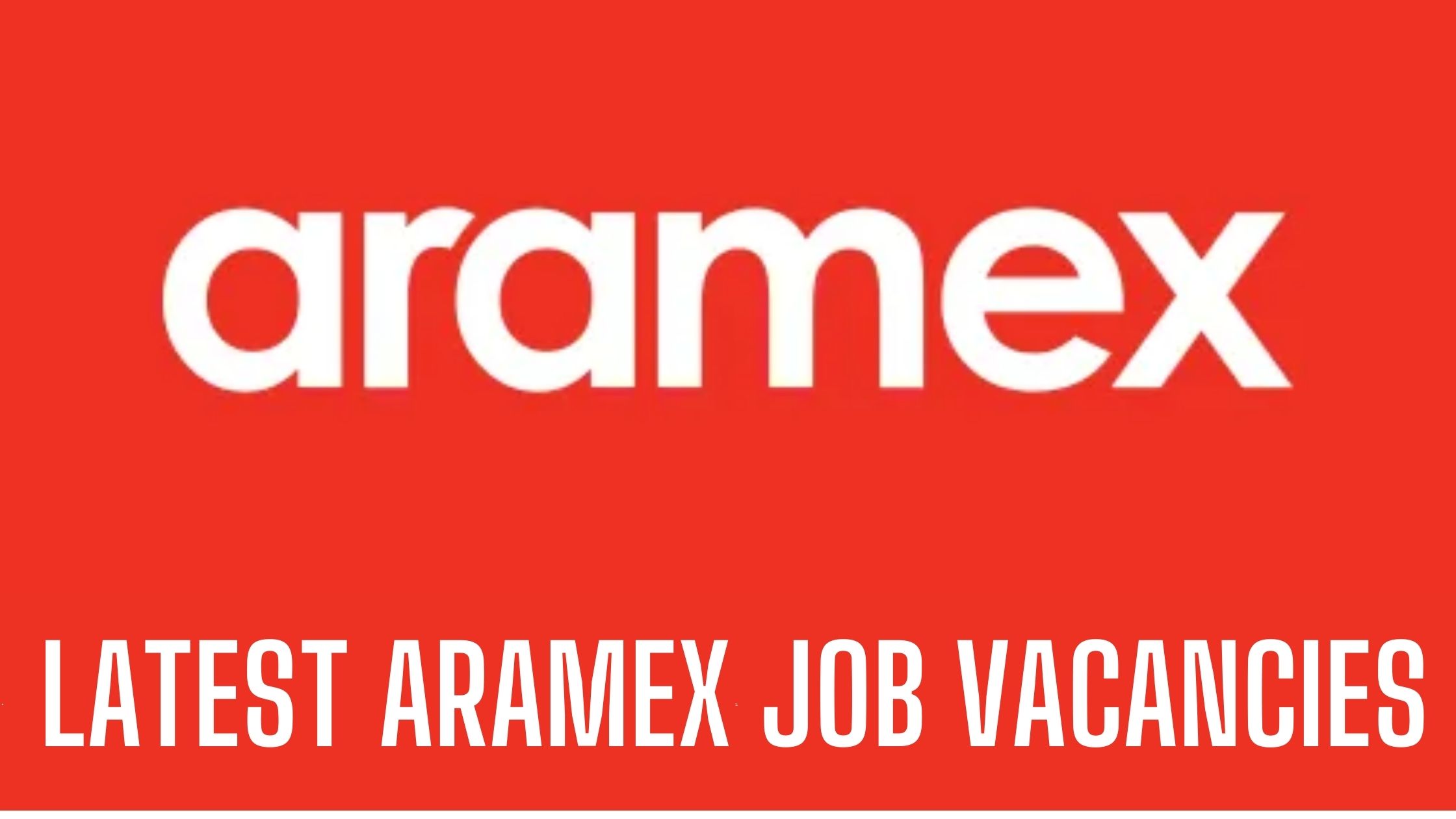 Aramex Jobs 2024 UAE Latest Job Vacancies Apply Now