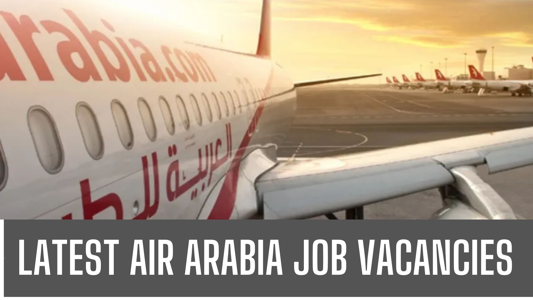 Air Arabia Jobs 2024 Sharjah-Abu Dhabi New Open Vacancies Apply Now