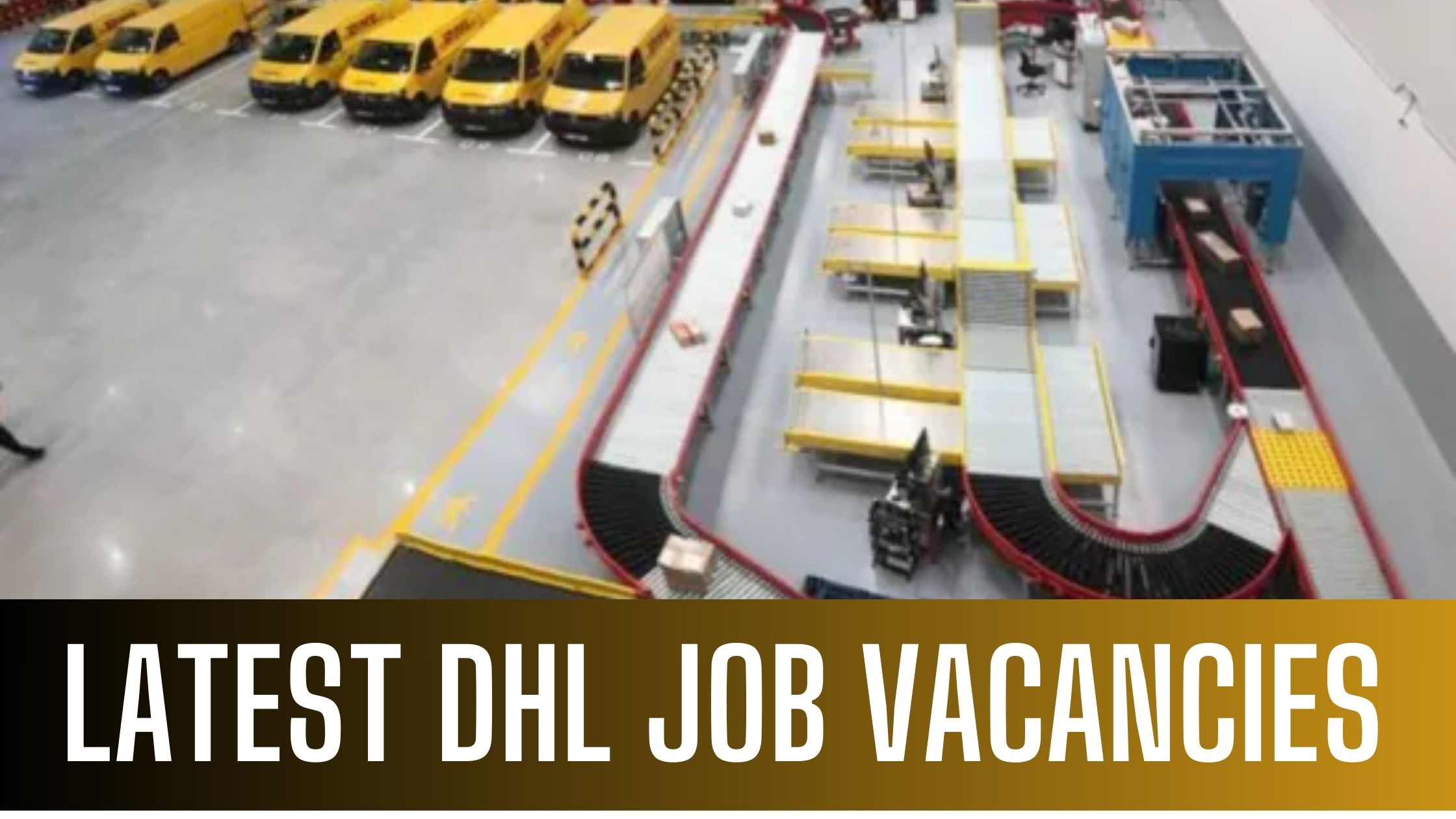 DHL 2024 Job Opportunities in Dubai-Abu Dhabi-UAE Apply Now