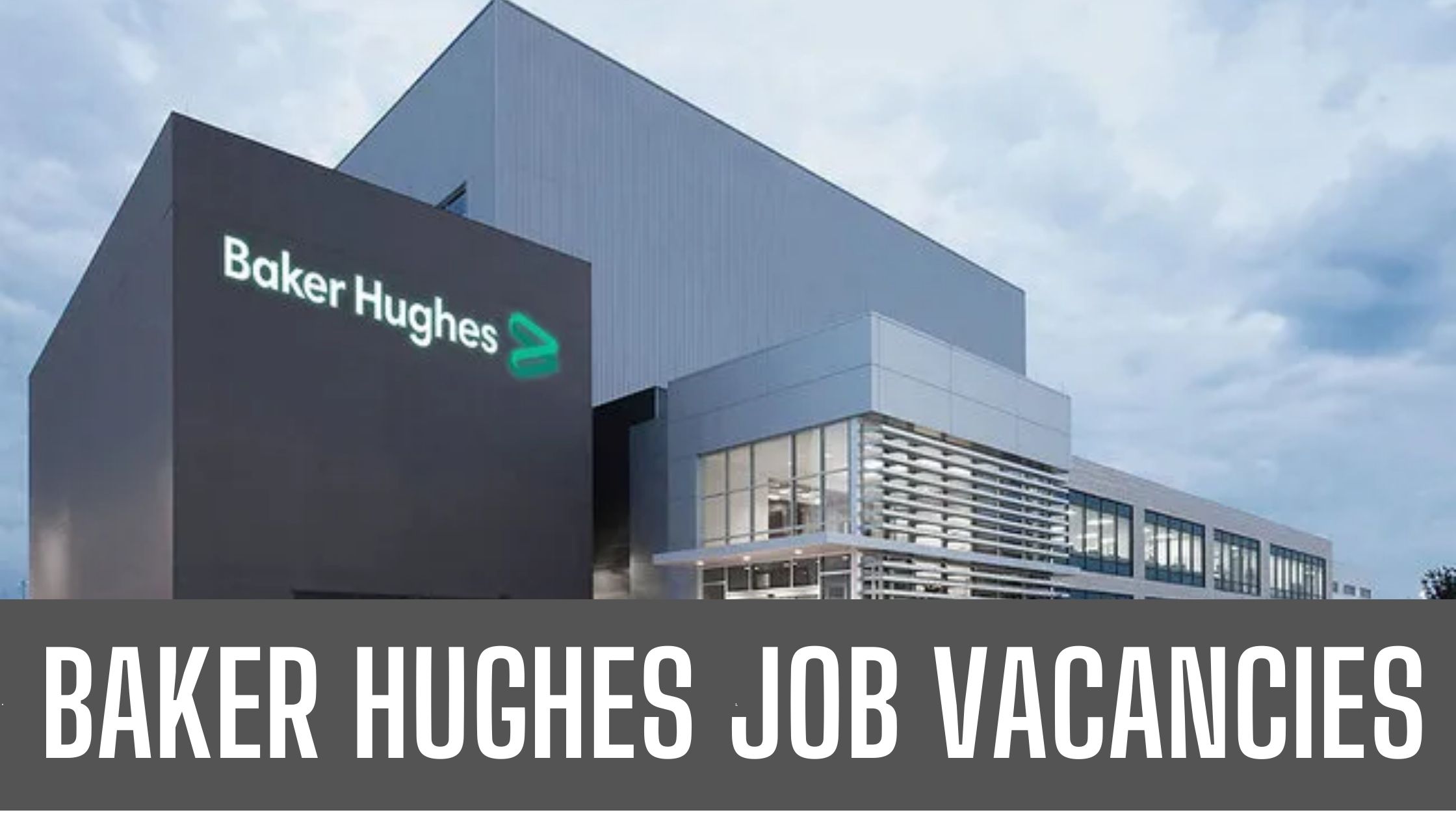 Baker Hughes Announced Jobs in Dubai UAE Good Salary and Other Benefits