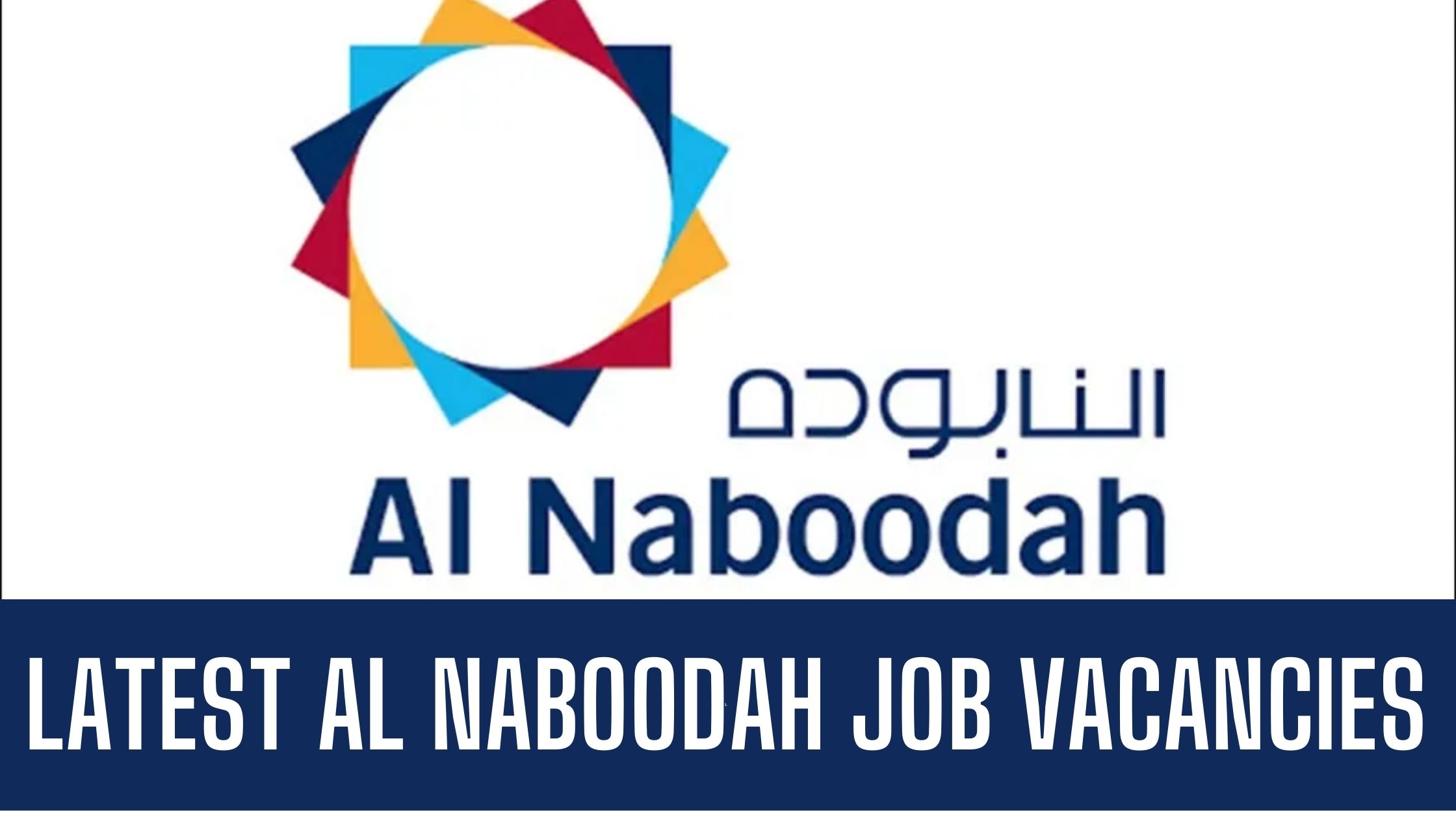 Al Naboodah Construction Group Latest Openings Apply Now