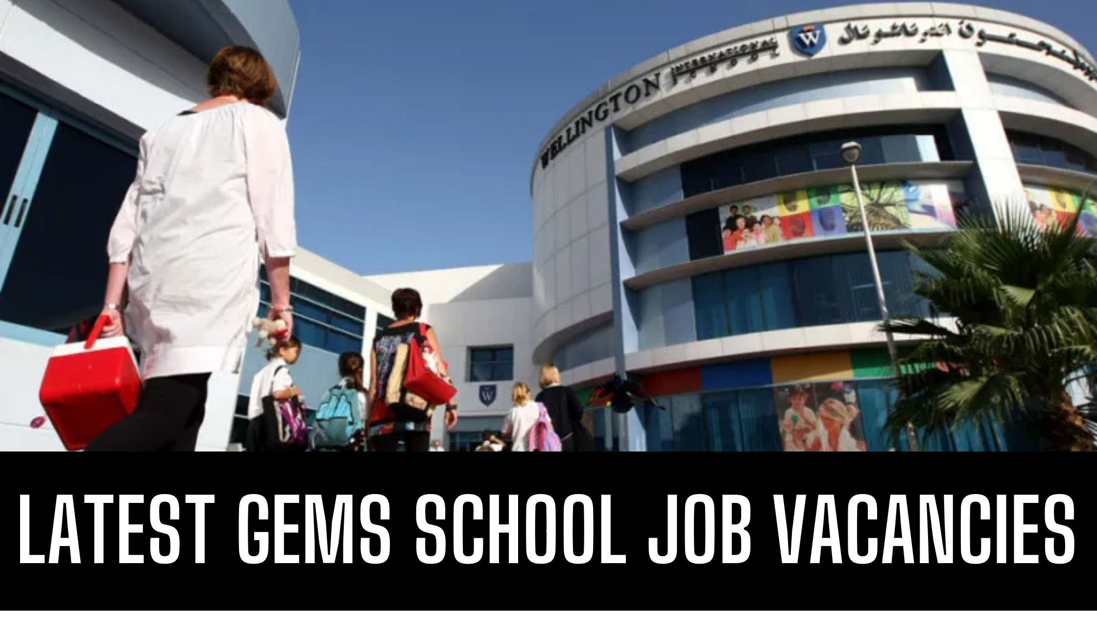 GEMS School Dubai Vacancies & Teaching Jobs in Dubai Good Salary Apply Now