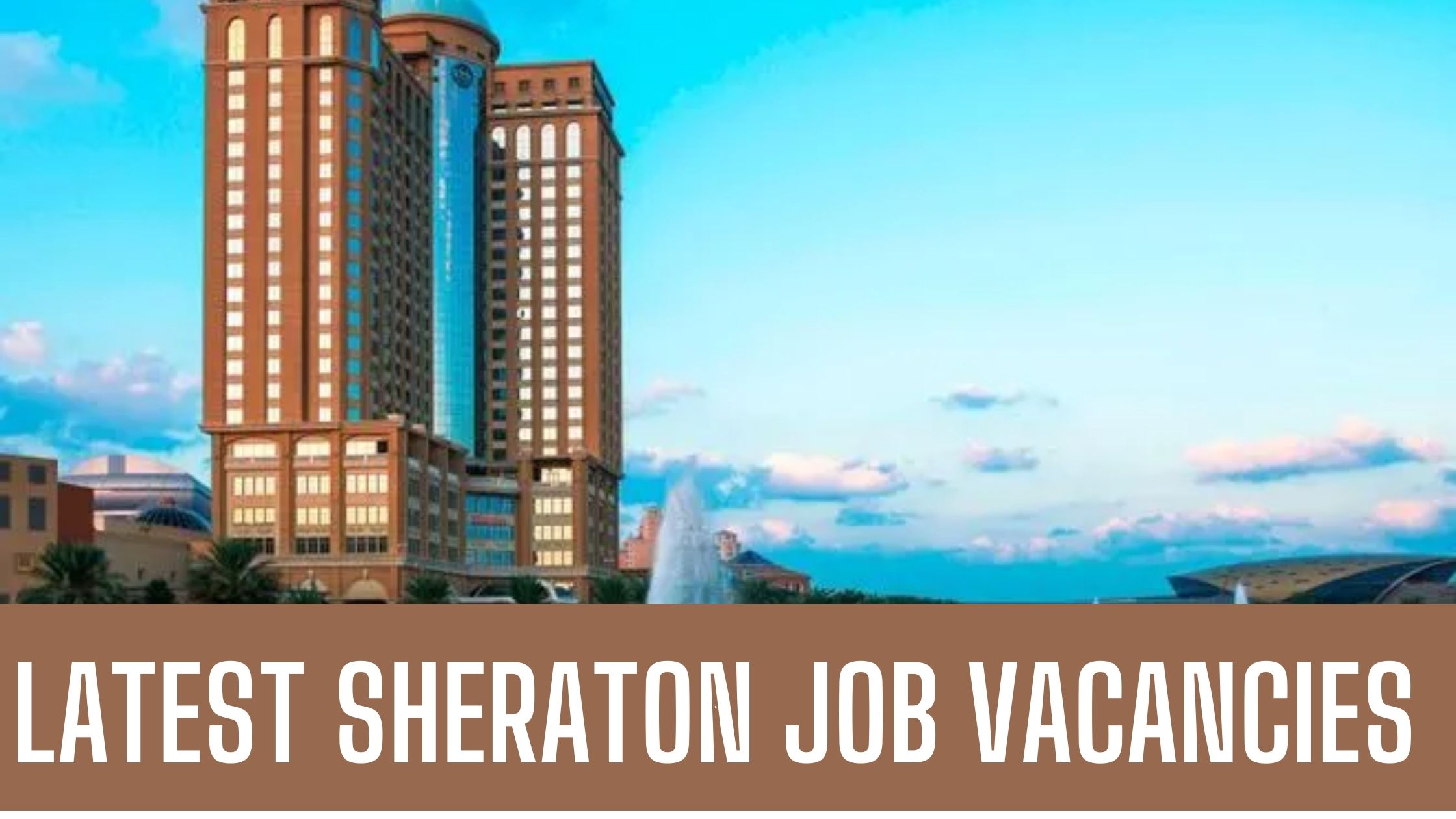 Sheraton Jobs 2024 in Dubai Sharjah Many Vacancies Apply Now